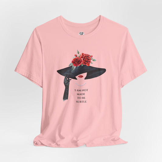 I'm Not Subtle T-shirt