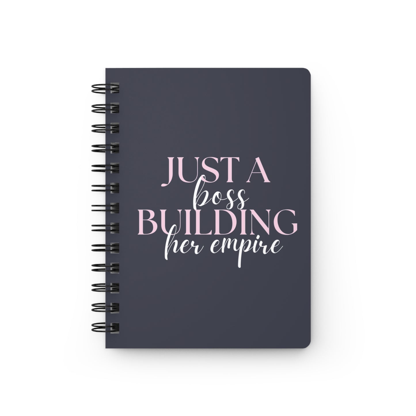 Just a Boss Building Her Empire Spiral Notebook