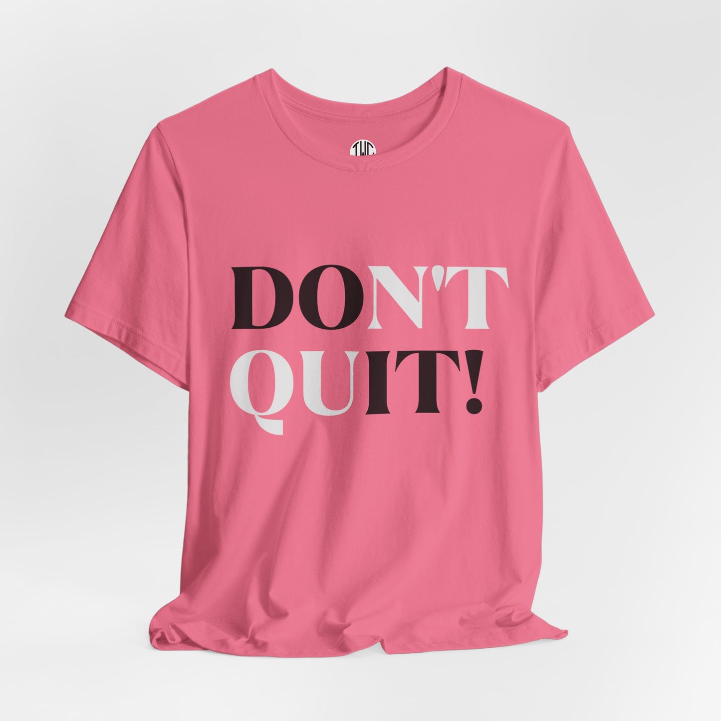 Don't Quit! T-shirt