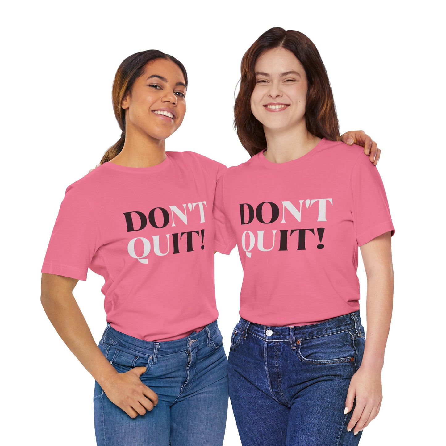 Don't Quit! T-shirt