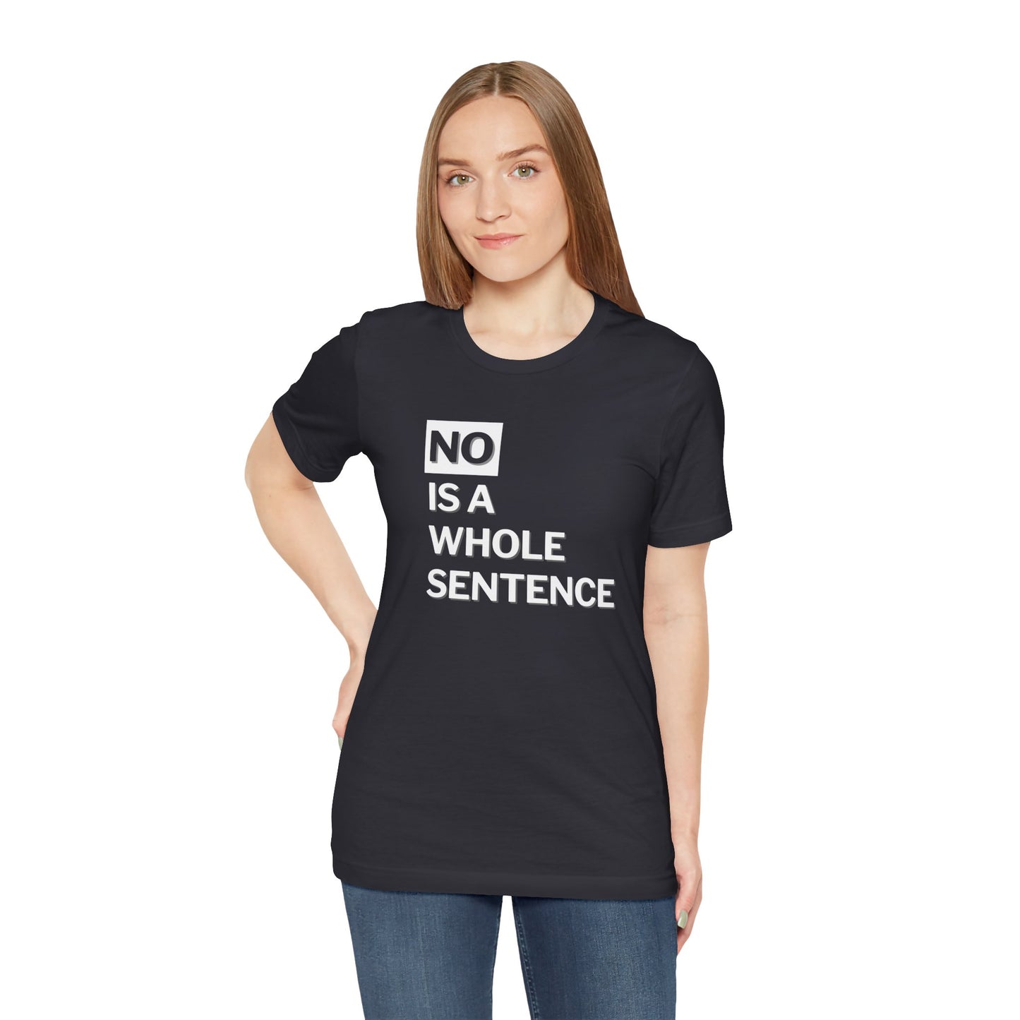 No Is a Sentence T-shirt