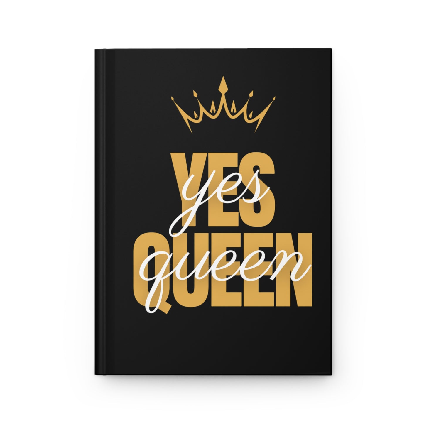Yes Queen! Hardcover Journal