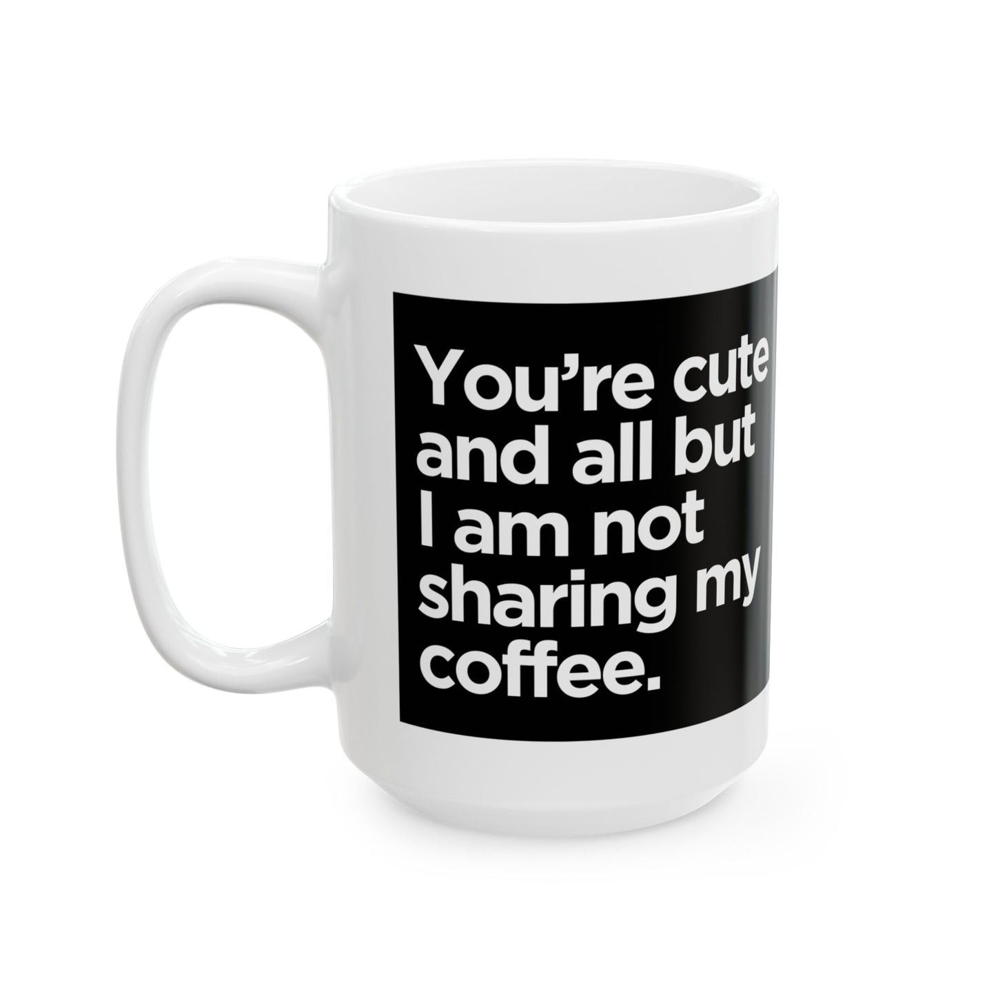 I Don't Share (Right-Handed) Ceramic Mug, (11oz, 15oz)