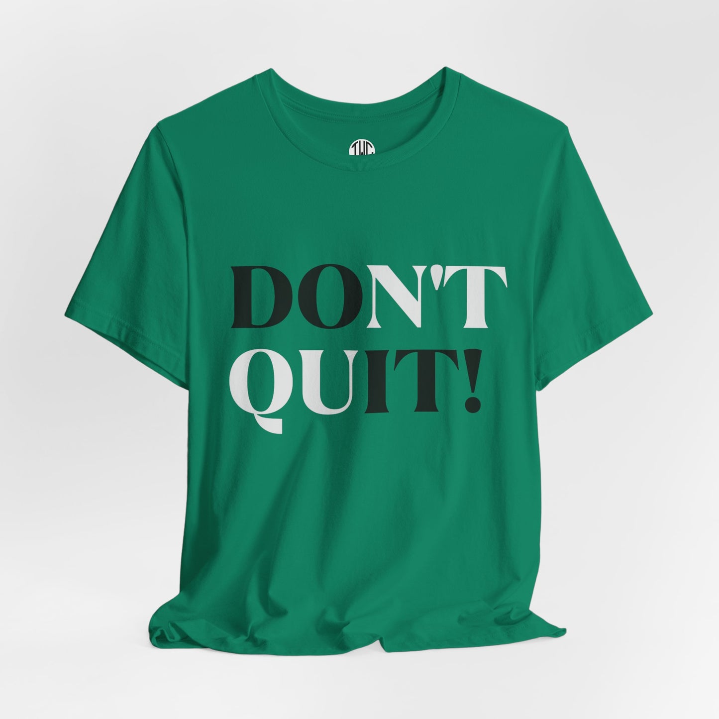 Don't Quit! T-shirt