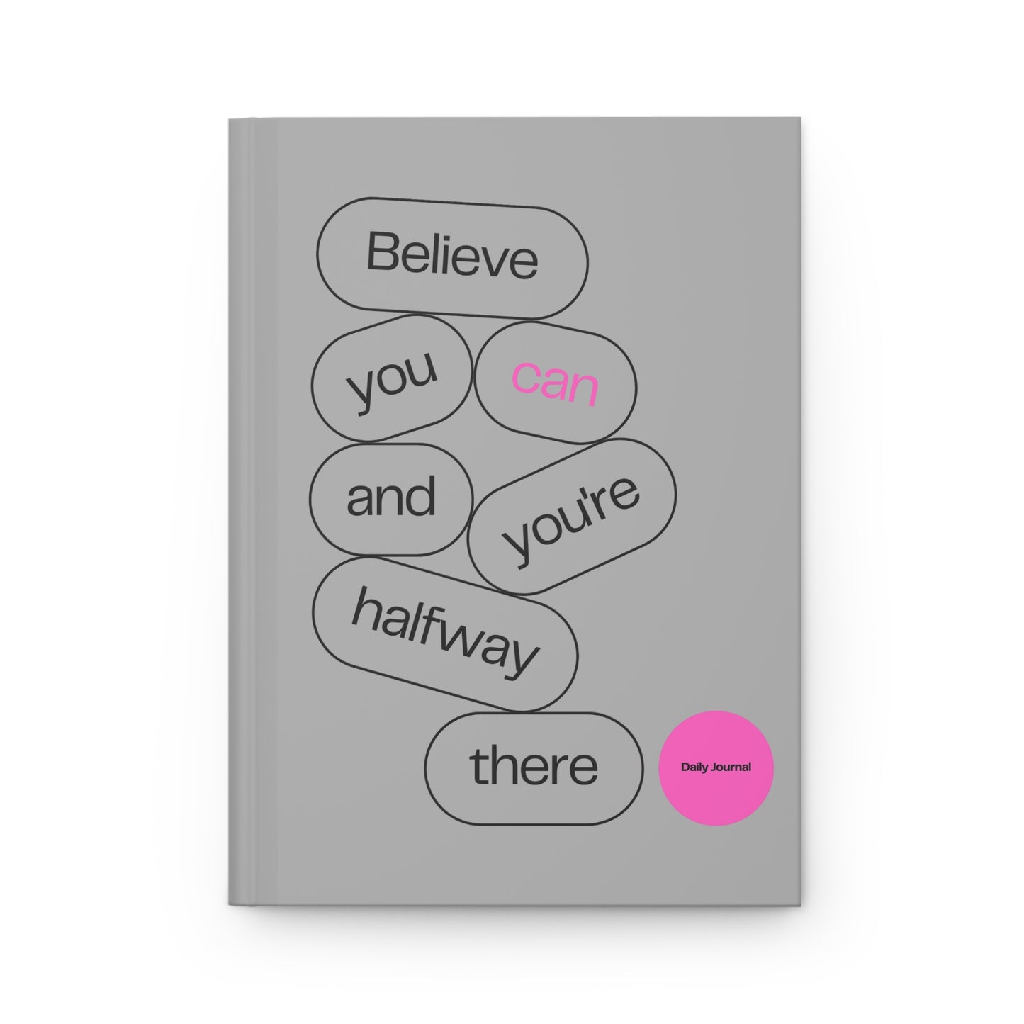 Believe You Can Hardcover Journal