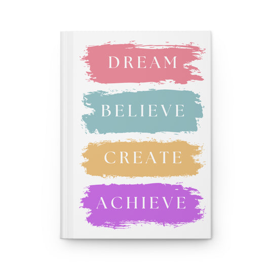 Dream, Believe, Create, Achieve Hardcover Journal