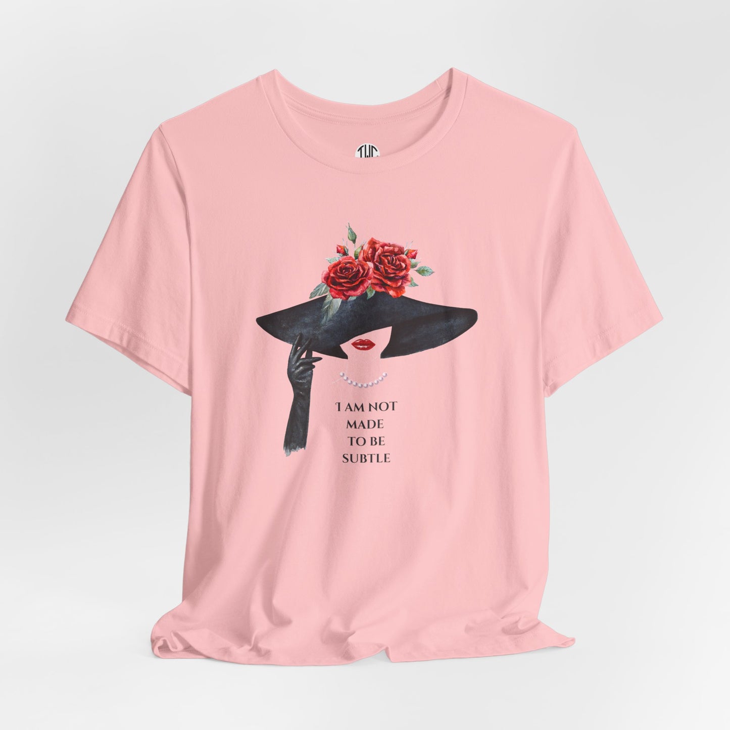 I'm Not Subtle T-shirt