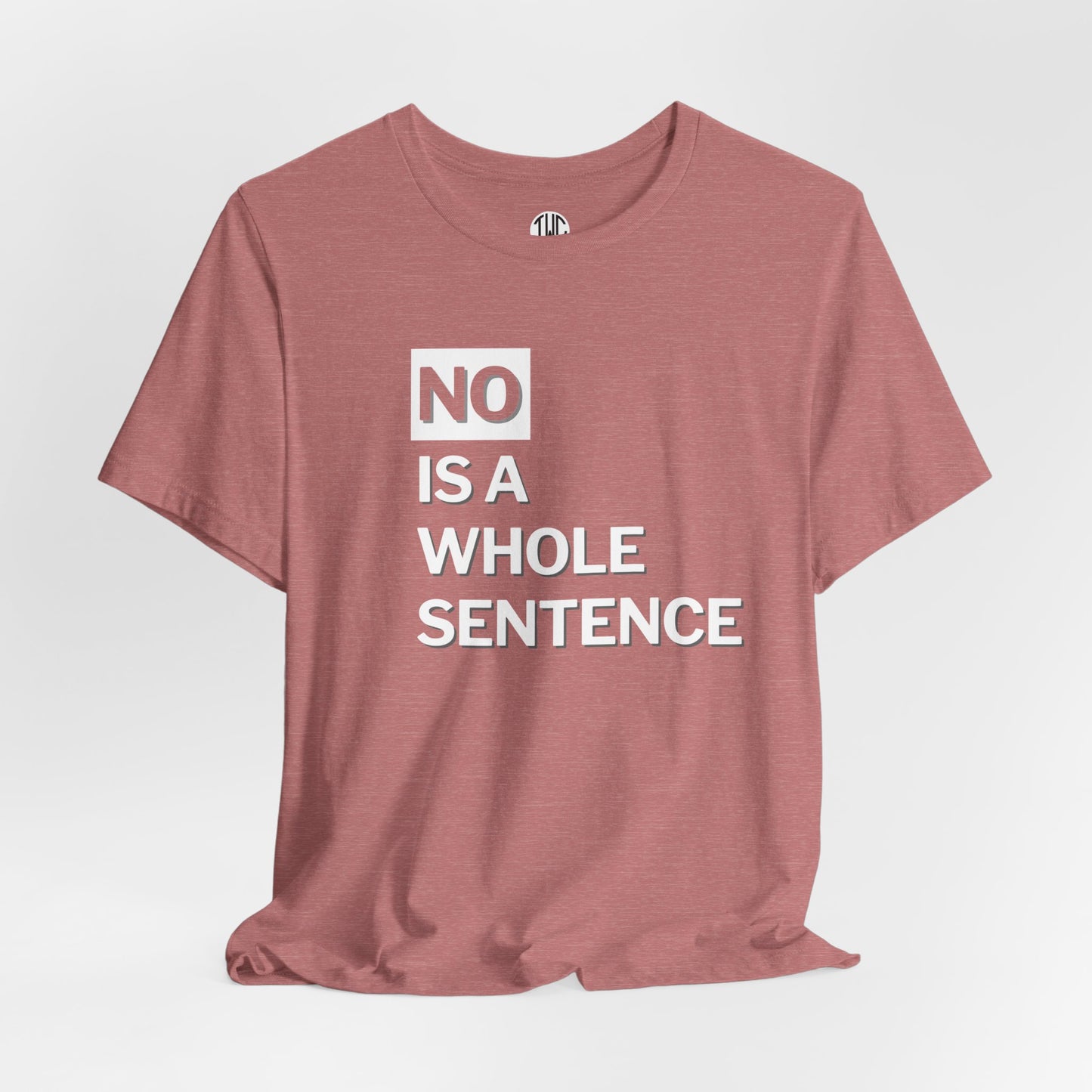 No Is a Sentence T-shirt