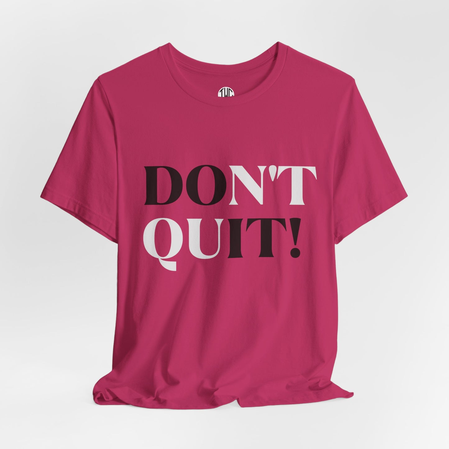 Don't Quit! T-shirt