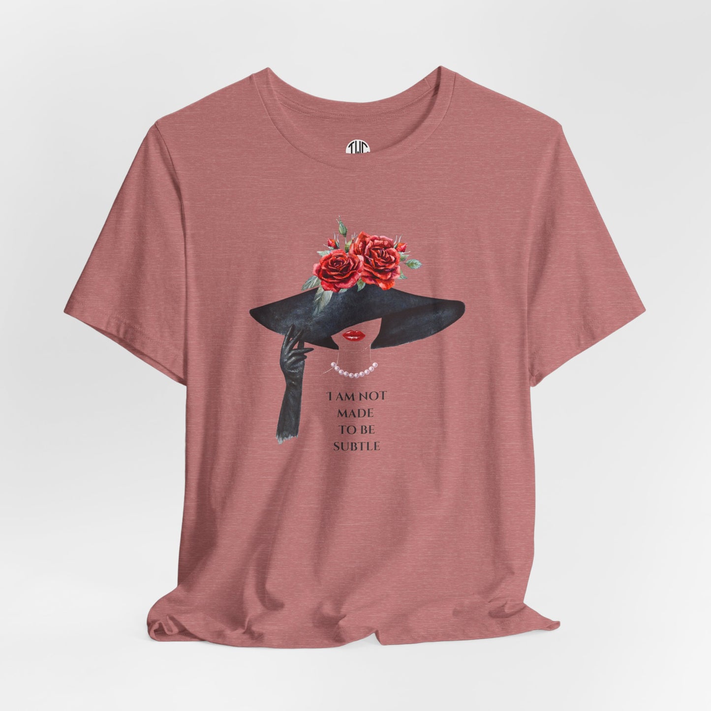 I'm Not Subtle T-shirt