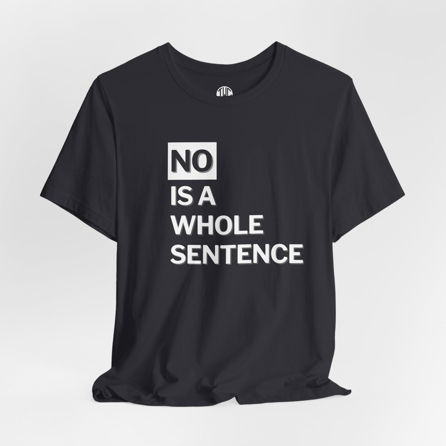 No Is a Sentence T-shirt