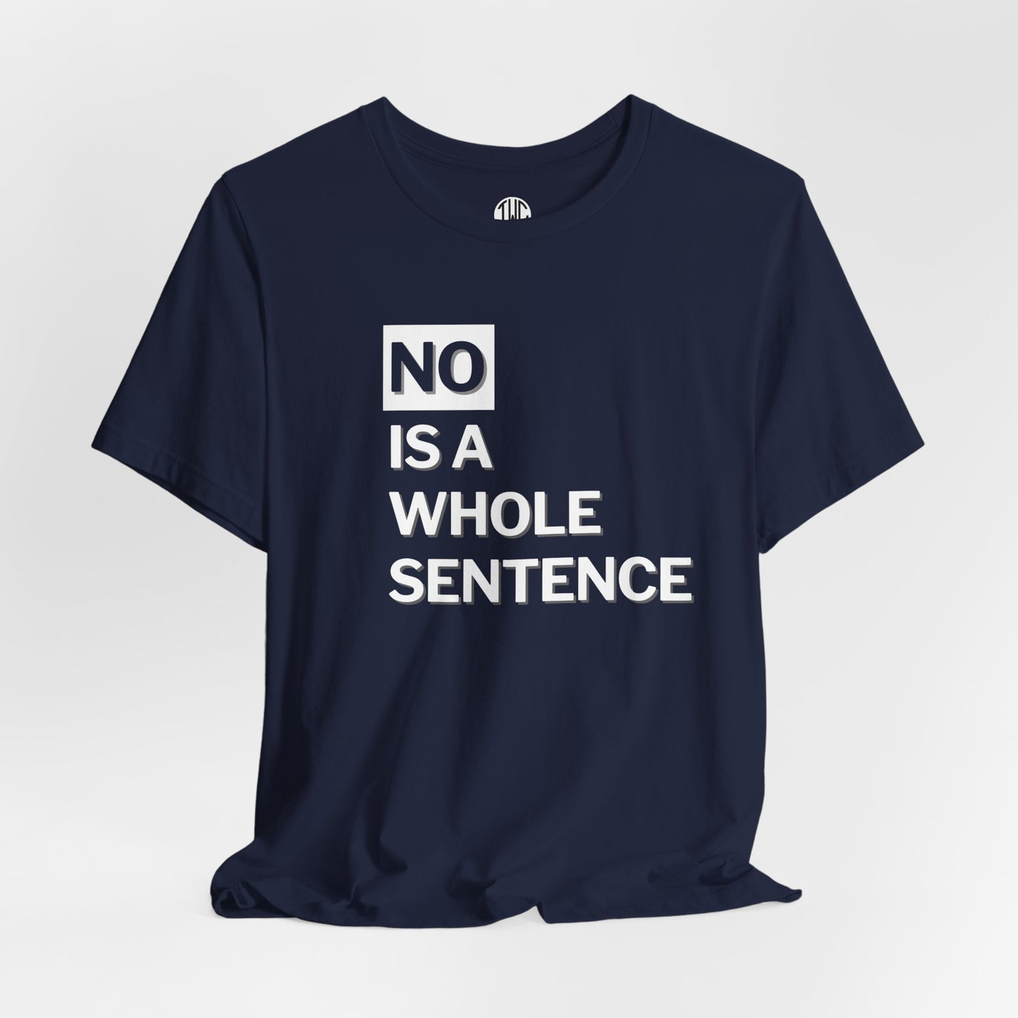 No Is a Sentence T-shirt