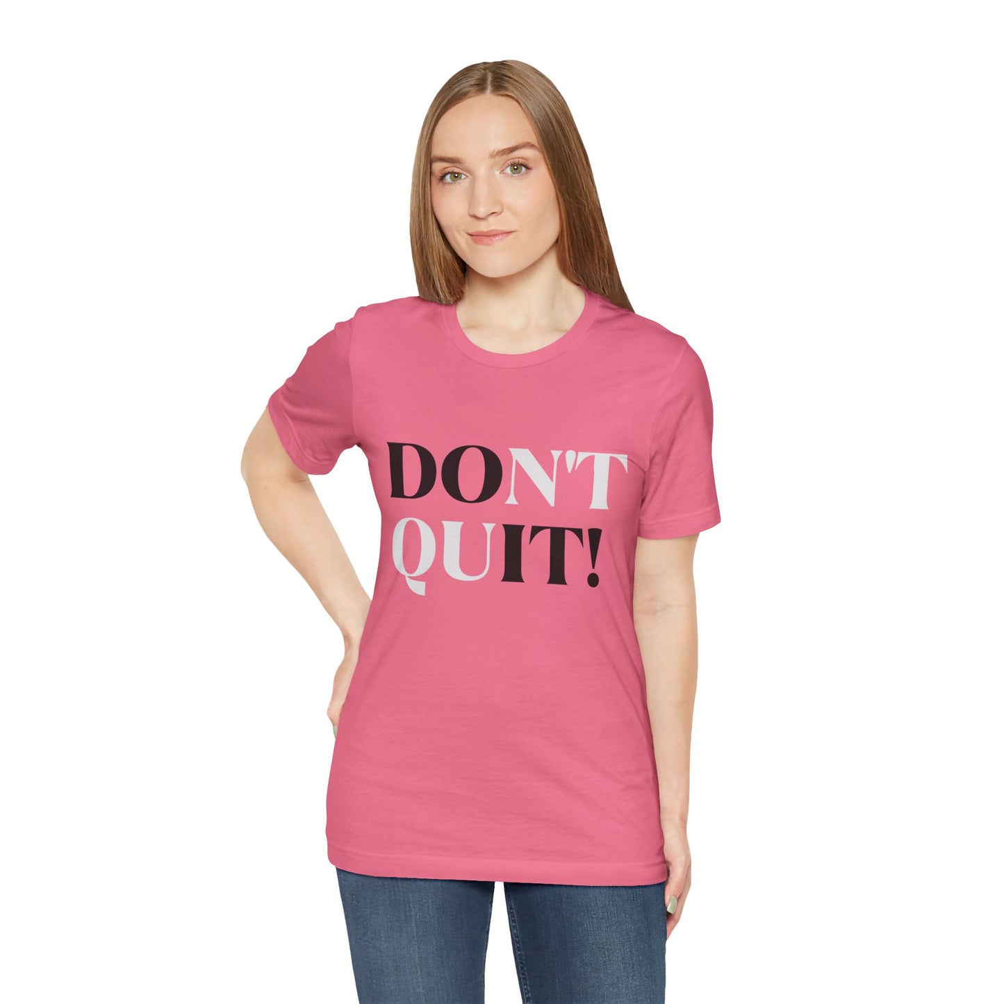 Don't Quit! T-shirt