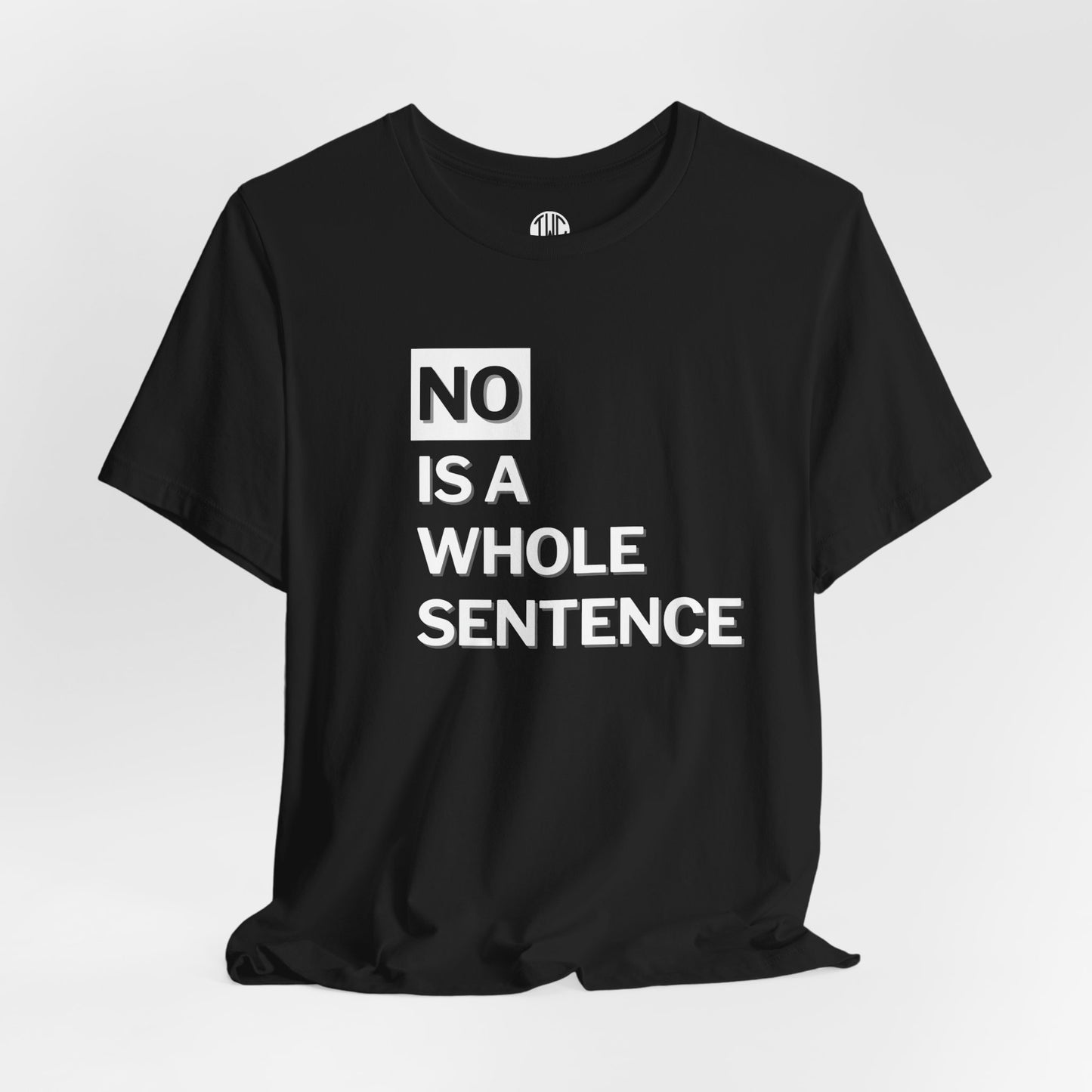 No Is a Sentence T-shirt