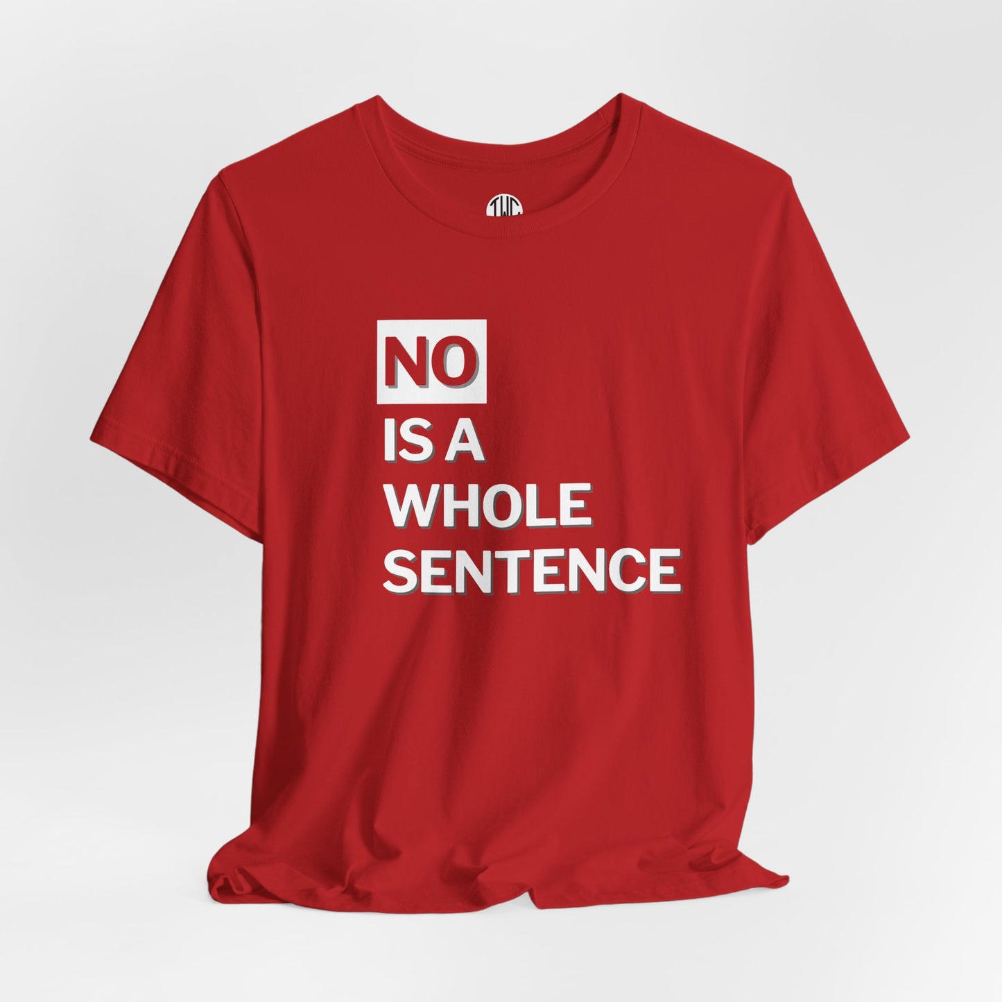 No Is a Sentence T-shirt