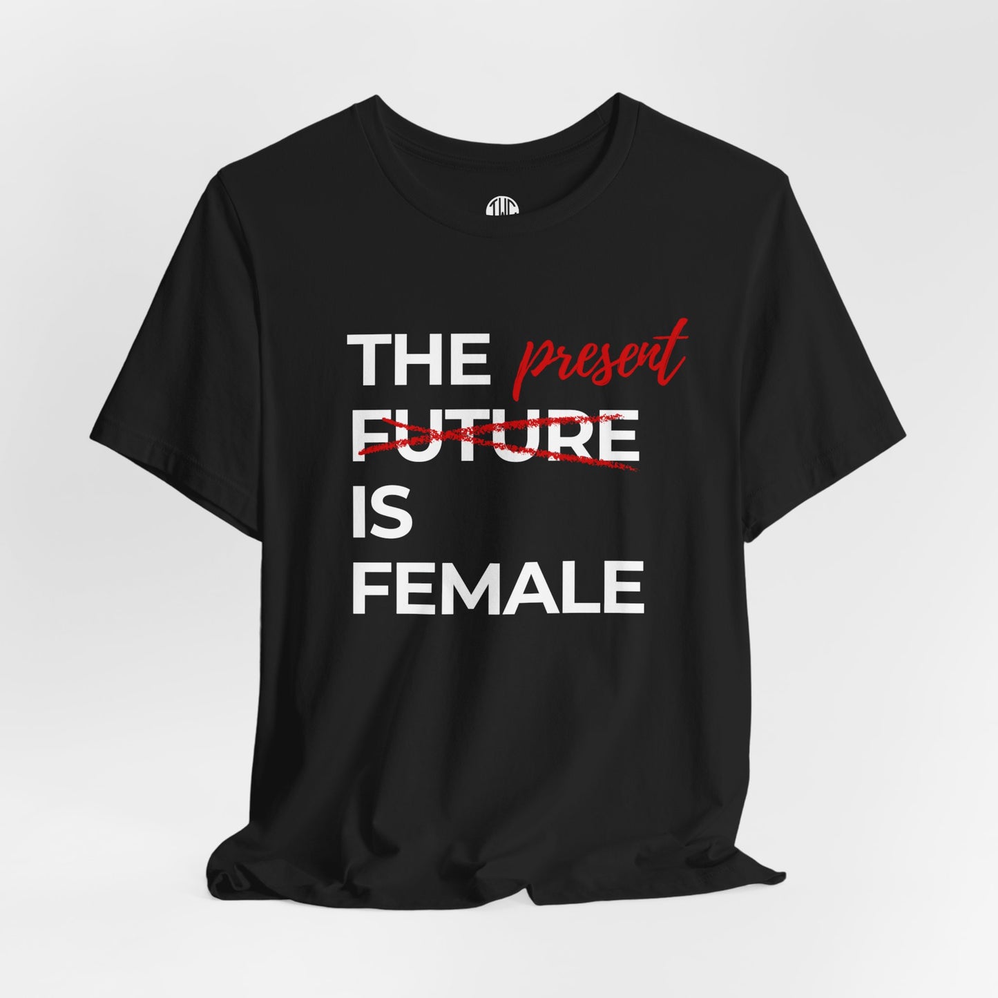 The Present is Female T-shirt