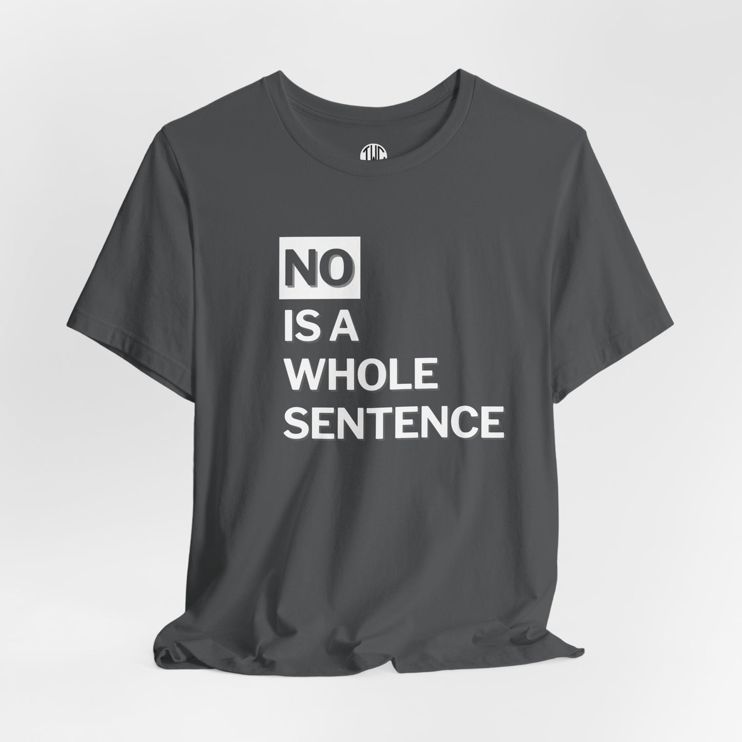 No Is a Sentence T-shirt