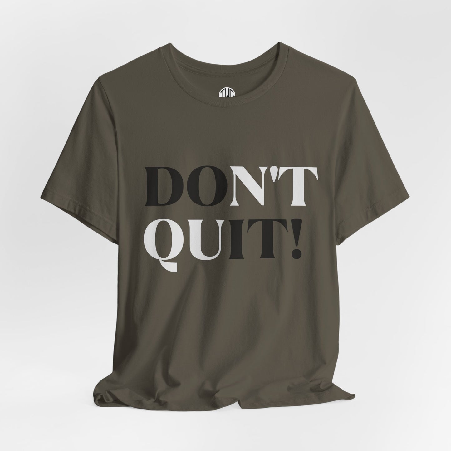 Don't Quit! T-shirt