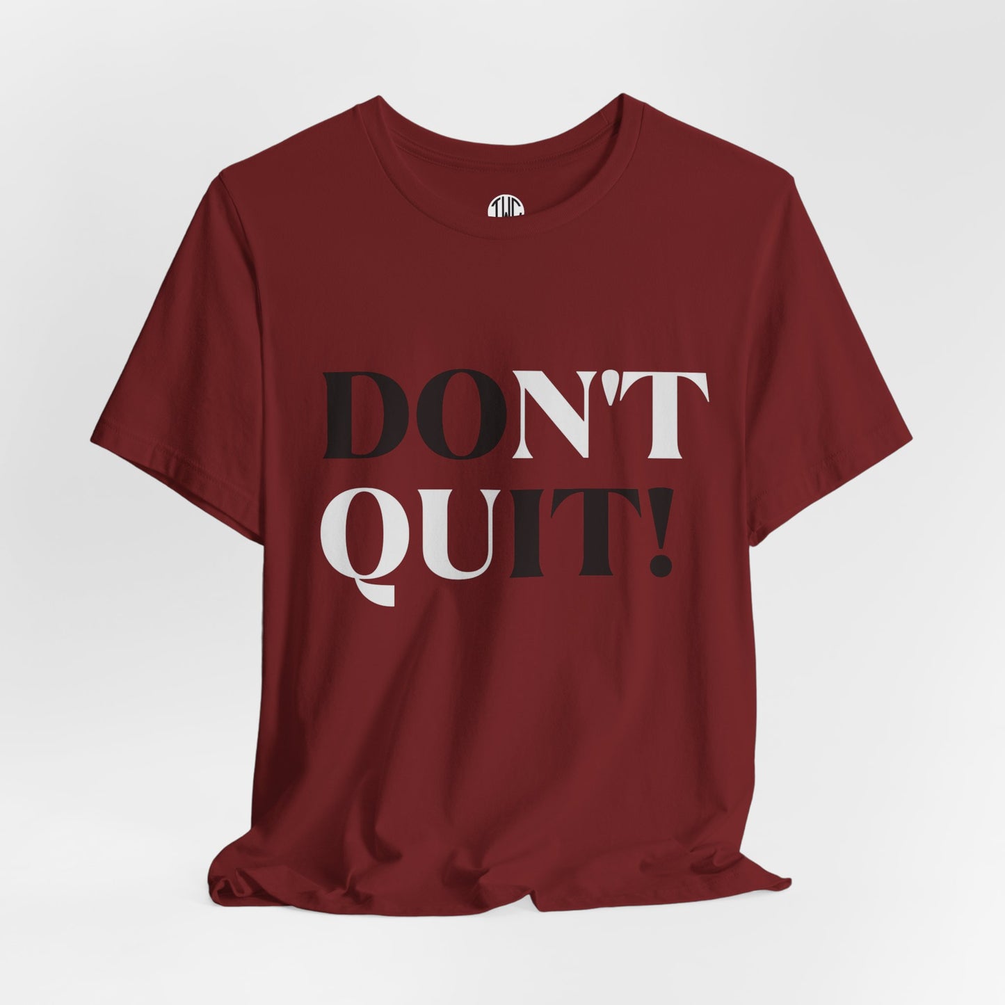 Don't Quit! T-shirt