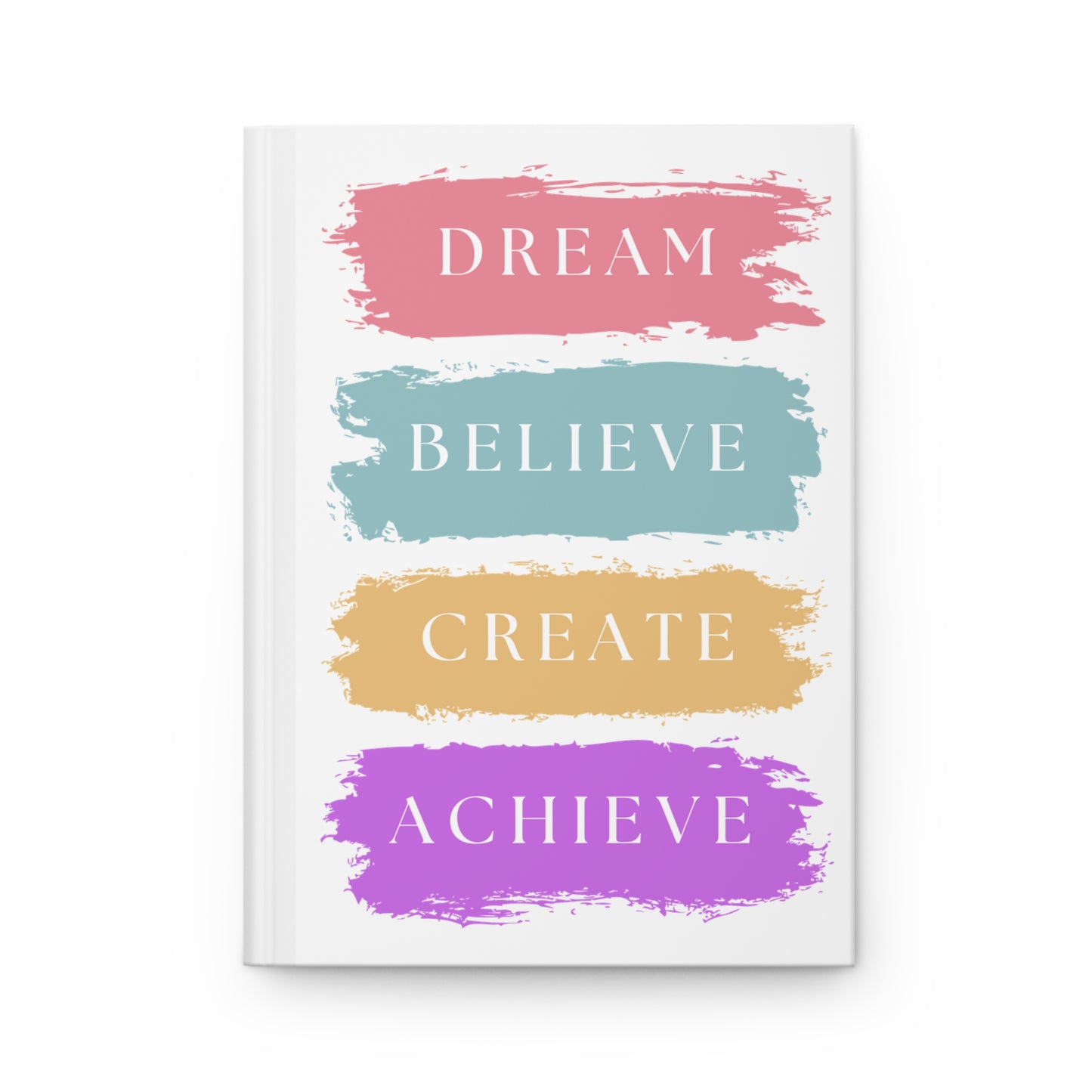 Dream, Believe, Create, Achieve Hardcover Journal